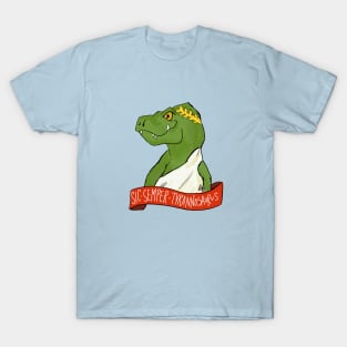 Sic Semper Tyrannosaurus (Thus Always to Tyrant Lizards) T-Shirt